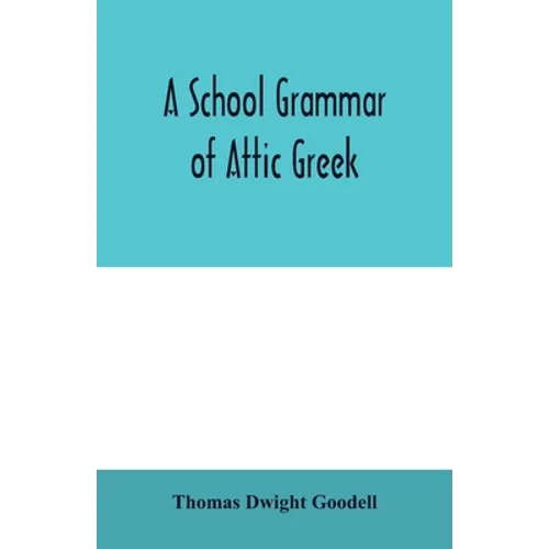 A school grammar of Attic Greek