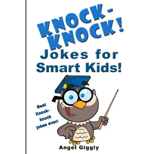 Knock Knock Jokes for Smart Kids: Best Knock-Knock Jokes Ever!