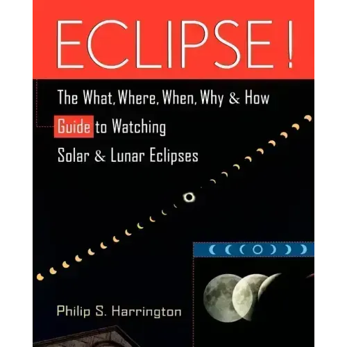 Eclipse!: The What, Where, When, Why, and How Guide to Watching Solar and Lunar Eclipses