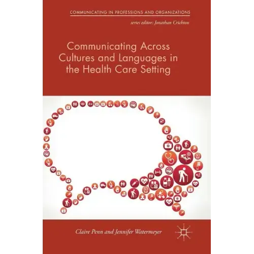 Communicating Across Cultures and Languages in the Health Care Setting: Voices of Care
