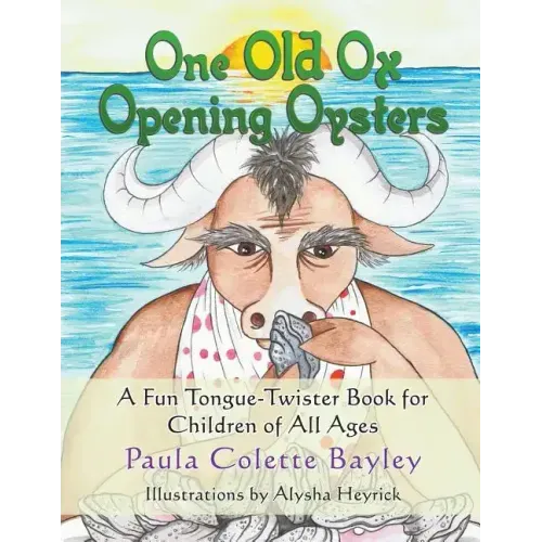 One Old Ox Opening Oysters: A Fun Tongue-Twister Book for Children of All Ages