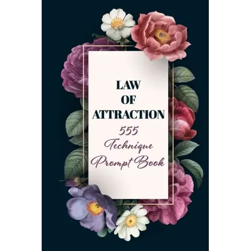 Law of Attraction 555 Technique Prompt Book: Manifestation Exercise Journal & Workbook Using The 55x5 Manifestation Technique to Manifest Your Desires
