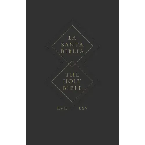 ESV Spanish/English Parallel Bible (La Santa Biblia Rvr 1960 / The Holy Bible Esv, Paperback)