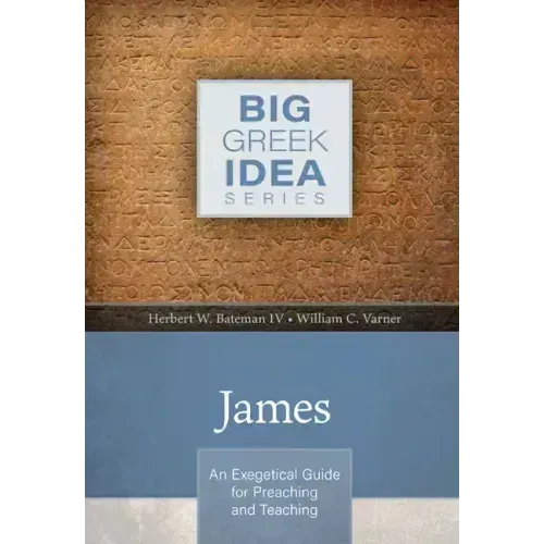 James: An Exegetical Guide for Preaching and Teaching