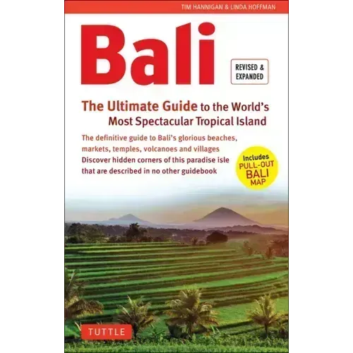 Bali: The Ultimate Guide: To the World's Most Spectacular Tropical Island (Includes Pull-Out Map)