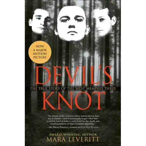 Devil's Knot: The Story of the West Memphis Three: The True Story of the West Memphis Three