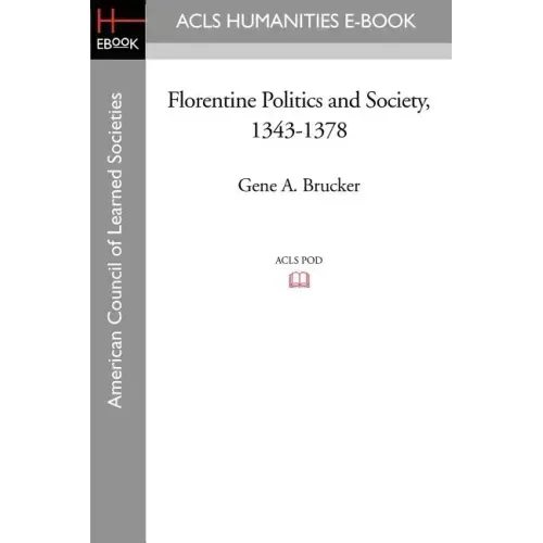 Florentine Politics and Society, 1343-1378