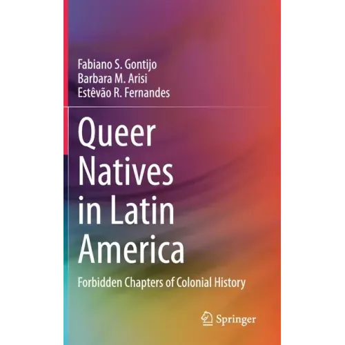 Queer Natives in Latin America: Forbidden Chapters of Colonial History
