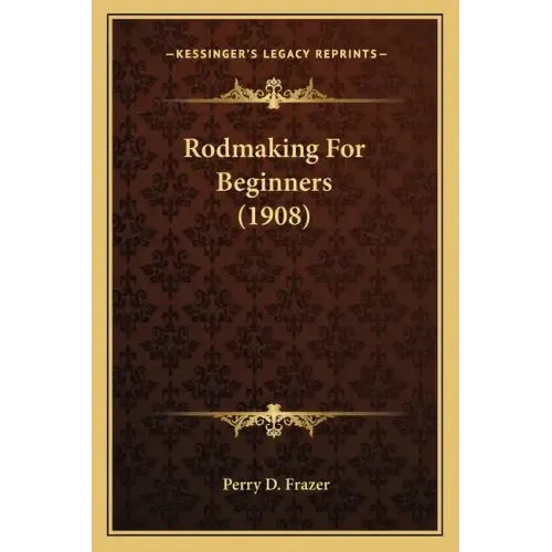 Rodmaking For Beginners (1908)