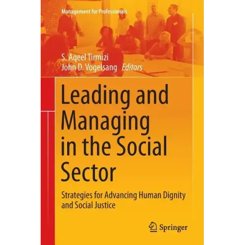Leading and Managing in the Social Sector: Strategies for Advancing Human Dignity and Social Justice