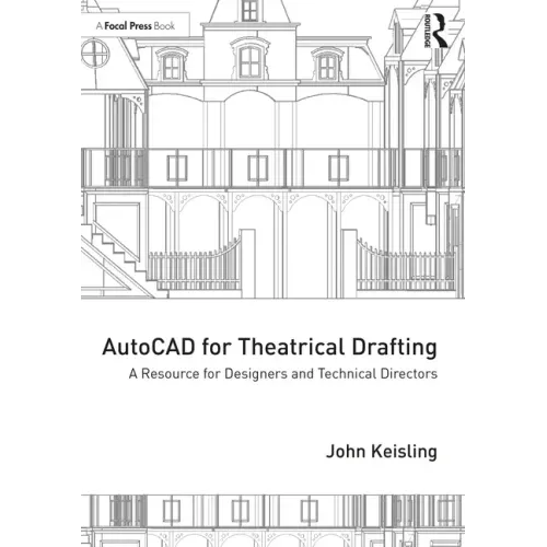 AutoCAD for Theatrical Drafting: A Resource for Designers and Technical Directors