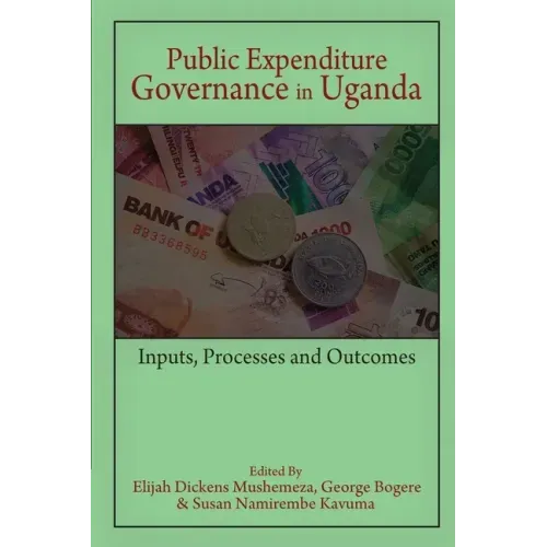 Public Expenditure Governance in Uganda: Inputs, Processes and Outcomes