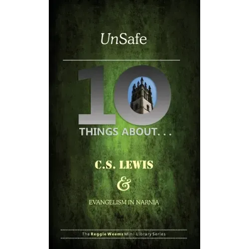 Unsafe: Ten Things About C S Lewis & Evangelism in Narnia