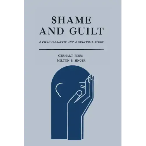 Shame and Guilt: A Psychoanalytic and a Cultural Study