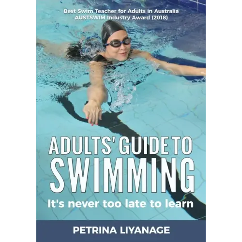 Adults' Guide To Swimming: It's Never Too Late To Learn