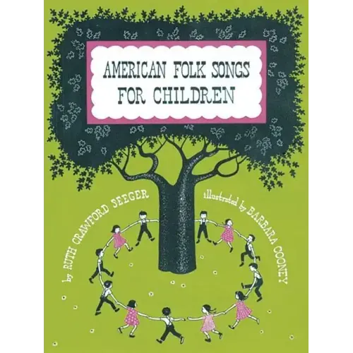 American Folk Songs for Children in Home, School, and Nursery School: A Book for Children, Parents, and Teachers