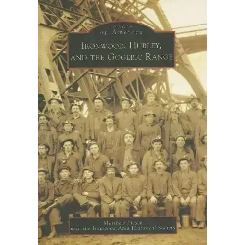 Ironwood, Hurley, and the Gogebic Range