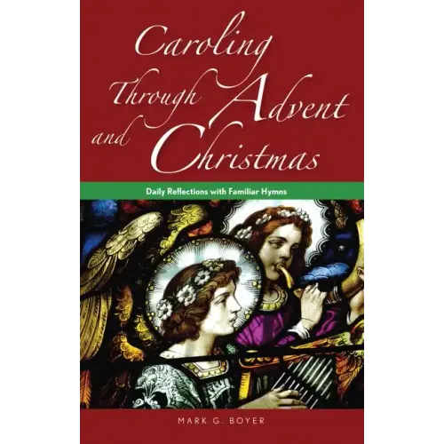 Caroling Through Advent and Christmas: Daily Reflections with Familiar Hymns