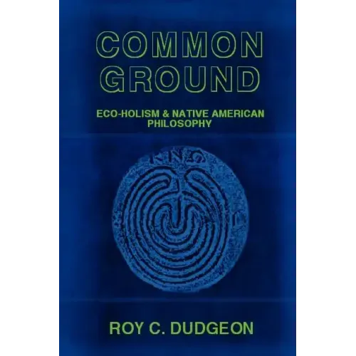 Common Ground: Eco-Holism and Native American Philosophy