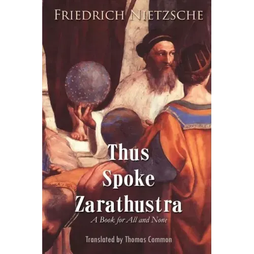 Thus Spoke Zarathustra: A Book for All and None