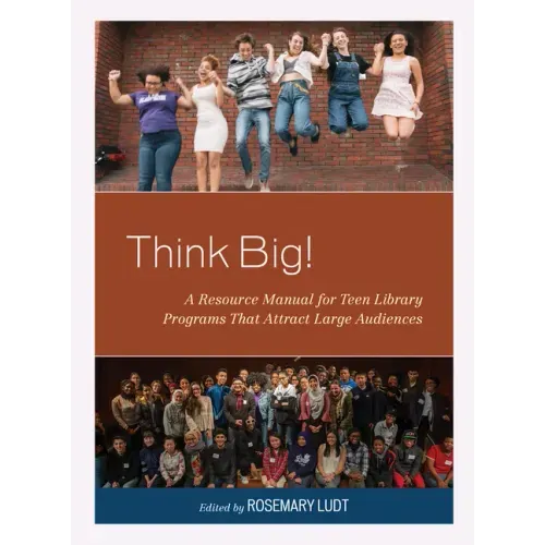 Think Big!: A Resource Manual for Teen Library Programs That Attract Large Audiences