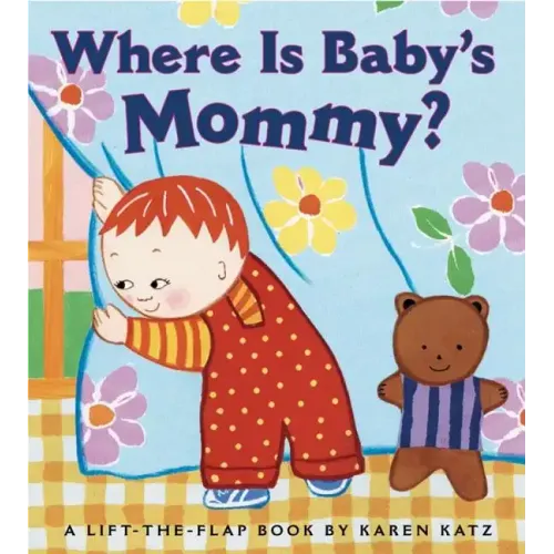 Where Is Baby's Mommy?: A Karen Katz Lift-The-Flap Book