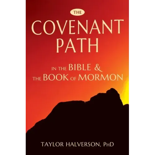 The Covenant Path in the Bible and the Book of Mormon
