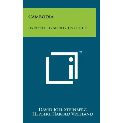 Cambodia: Its People, Its Society, Its Culture