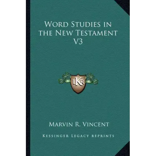 Word Studies in the New Testament V3