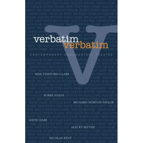Verbatim, Verbatim: Contemporary Documentary Theatre