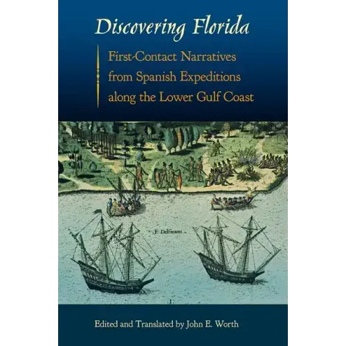 Discovering Florida: First-Contact Narratives from Spanish Expeditions Along the Lower Gulf Coast