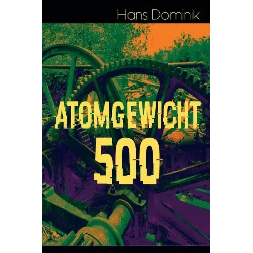 Atomgewicht 500: Einer der bekanntesten Romane des deutschen Science-Fiction-Pioniers