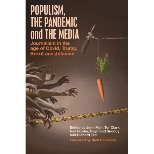 Populism, the Pandemic and the Media: Journalism in the age of Covid, Trump, Brexit and Johnson