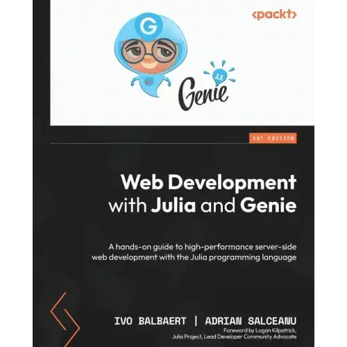 Web Development with Julia and Genie: A hands-on guide to high-performance server-side web development with the Julia programming language