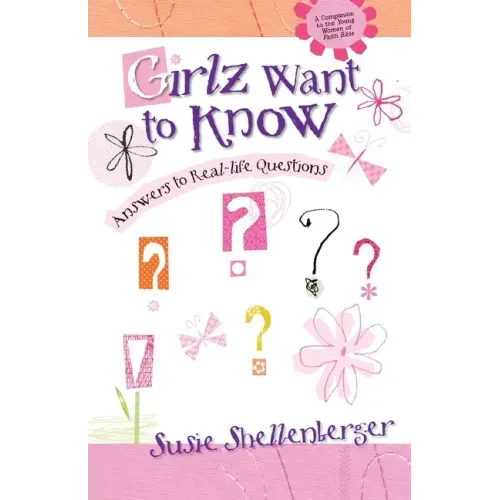 Girlz Want to Know: Answers to Real Life Questions