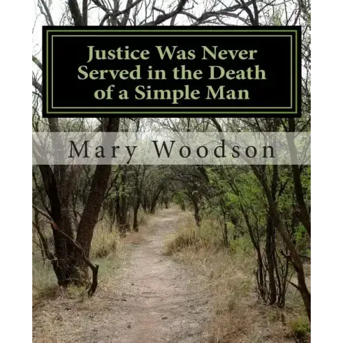 Justice Was Never Served in the Death of a Simple Man: justice were never service in the death of a simple man