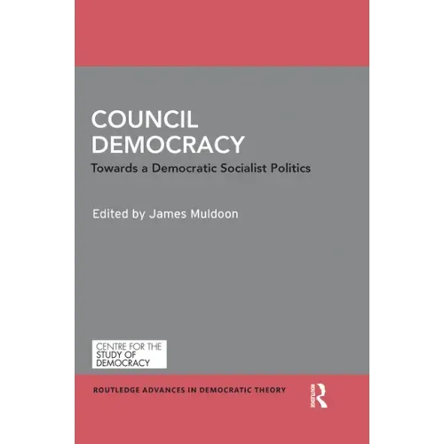 Council Democracy: Towards a Democratic Socialist Politics