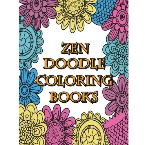 Zendoodle Coloring Books: Calming Stress Reliever and Relax Coloring Books Doodle Design