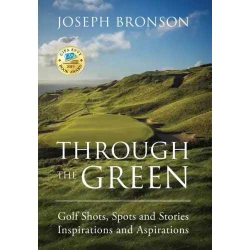 Through the Green: Golf Shots, Spots and Stories Inspirations and Aspirations