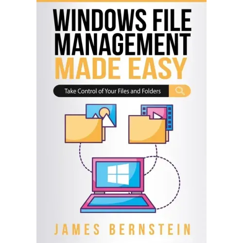 Windows File Management Made Easy: Take Control of Your Files and Folders