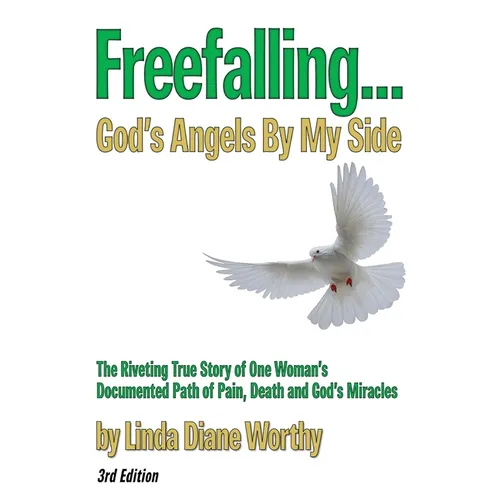 Freefalling...God's Angels By My Side (Third Edition)