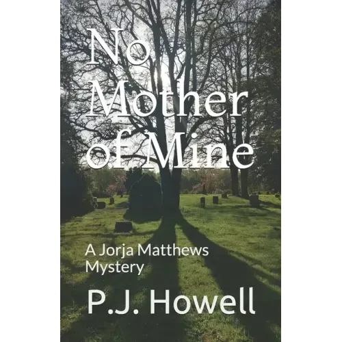 No Mother of Mine: A Jorja Matthews Mystery