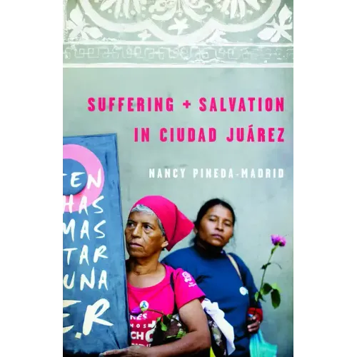 Suffering and Salvation in Ciudad Juarez