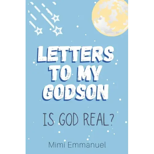 Letters to my Godson: Is God Real