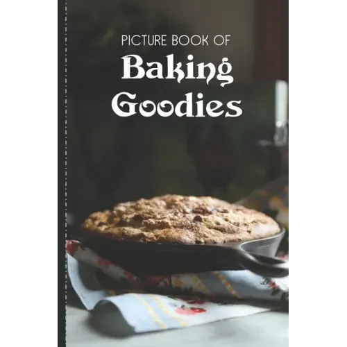 Picture Book Of Baking Goodies: Large Print Book For Seniors with Dementia or Alzheimer's