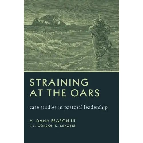 Straining at the Oars: Case Studies in Pastoral Leadership