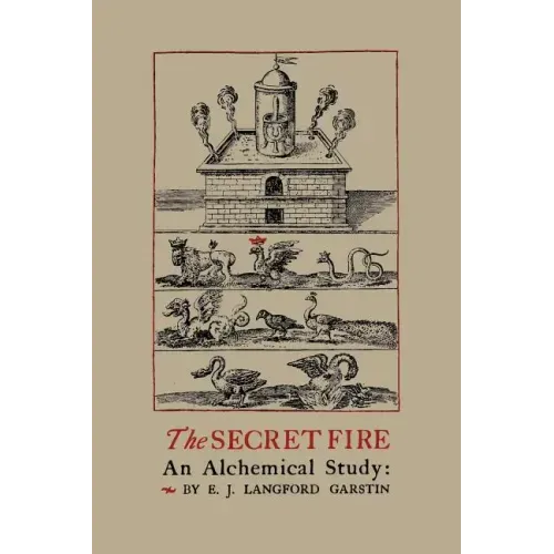 The Secret Fire: An Alchemical Study