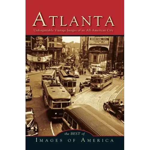 Atlanta: Unforgettable Vintage Images of an All-American City