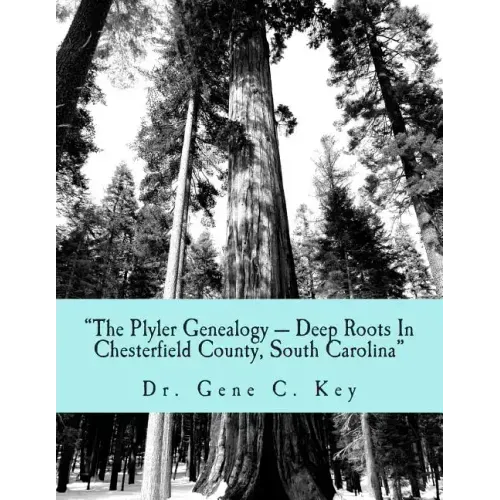 "The Plyler Genealogy --- Deep Roots In Chesterfield County, South Carolina": The Plyler Family