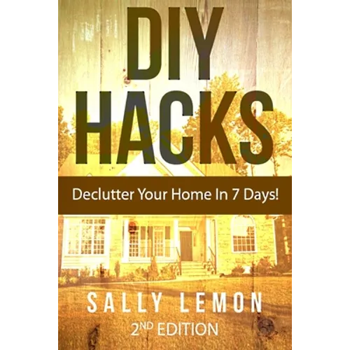 DIY: Hacks: Declutter Your Home In 7 Days!